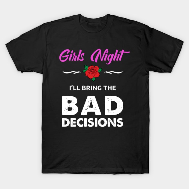 Womens Girls Night Bad Decisions designs T-Shirt by KuTees